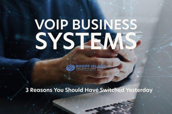 voip business systems: 3 reasons you should have switched yesterday