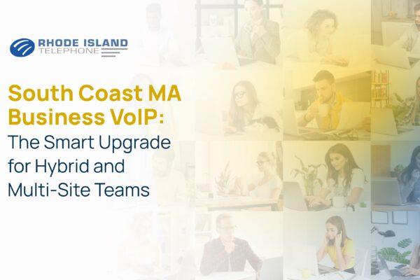 aedcd61b-66a2-4ac7-a9eb-23ddcc3e0864 A multi-site team using South Coast MA Business VoIP using video conferencing and other collaboration tools.